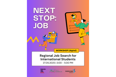 Das Bild ist ein farbenfrohes digitales Poster mit folgendem Text:  "NEXT STOP: JOB  WORKSHOP (digital) Regionale Jobsuche für internationale Studierende 27.05.2025 | 15:00 - 17:00 Uhr  FREUDE. JOY. JOIE. BONN. KREIS AHRWEILER RHEIN SIEG KREIS"  Das Poster zeigt Illustrationen von zwei Personen, eine hält ein großes Klemmbrett mit einem "APPLY"-Button und die andere trägt einen Stapel Papiere oder Bücher, während sie läuft. Der Hintergrund hat einen Farbverlauf von Lila zu Orange mit abstrakten Formen und Linien